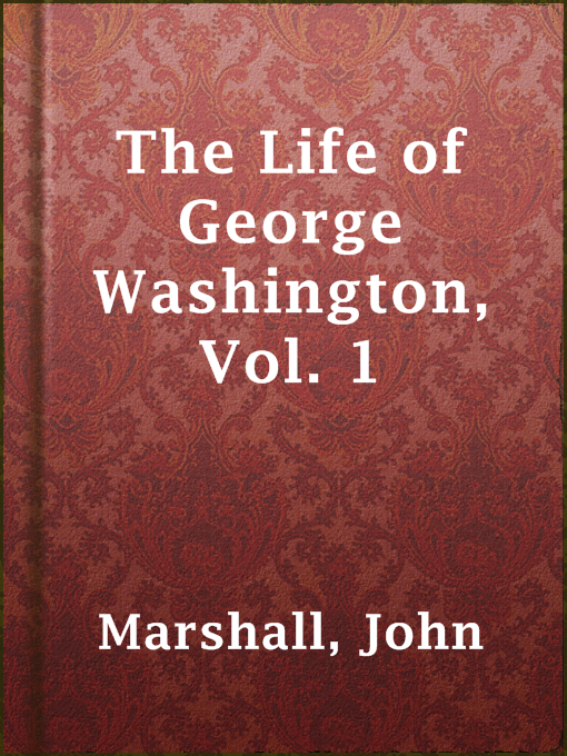 Title details for The Life of George Washington, Vol. 1 by John Marshall - Available